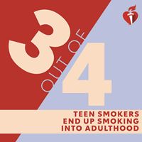 3 out of 4 teen smokers end up smoking into adulthood